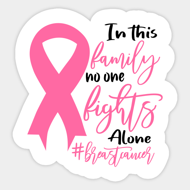 In This Family No One Fights Alone Breast Cancer Pink Ribbon Women Sticker by William